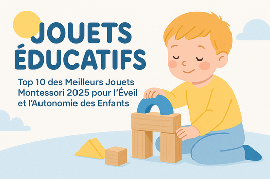 Top 6 des Meilleurs Jouets Montessori 2025 pour l’Éveil et l’Autonomie des Enfants